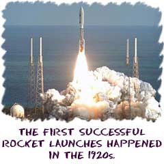 The first successful rocket launches happened in the 1920s.