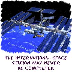 The International Space Station may never be completed.