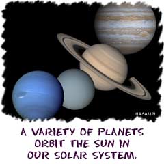 A variety of planet types orbit the Sun in our solar system.