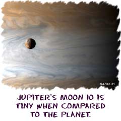 Jupiter's Moon Io is tiny when compared to the planet.